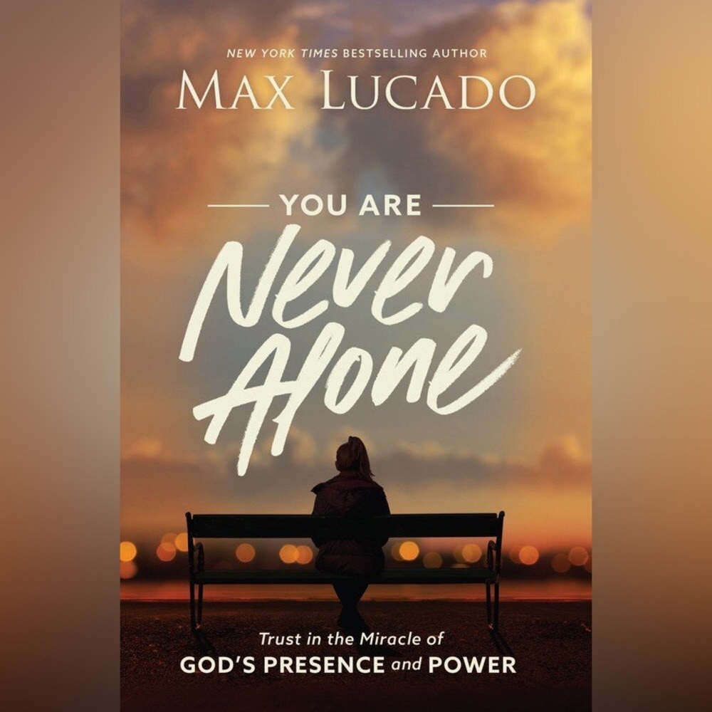 You Are Never Alone 
MAX LUCADO THOMAS NELSON / HARDCOVER